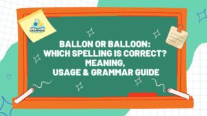 Ballon-or-Balloon-Which-Spelling-Is-Correct-Meaning-Usage-Grammar-Guide