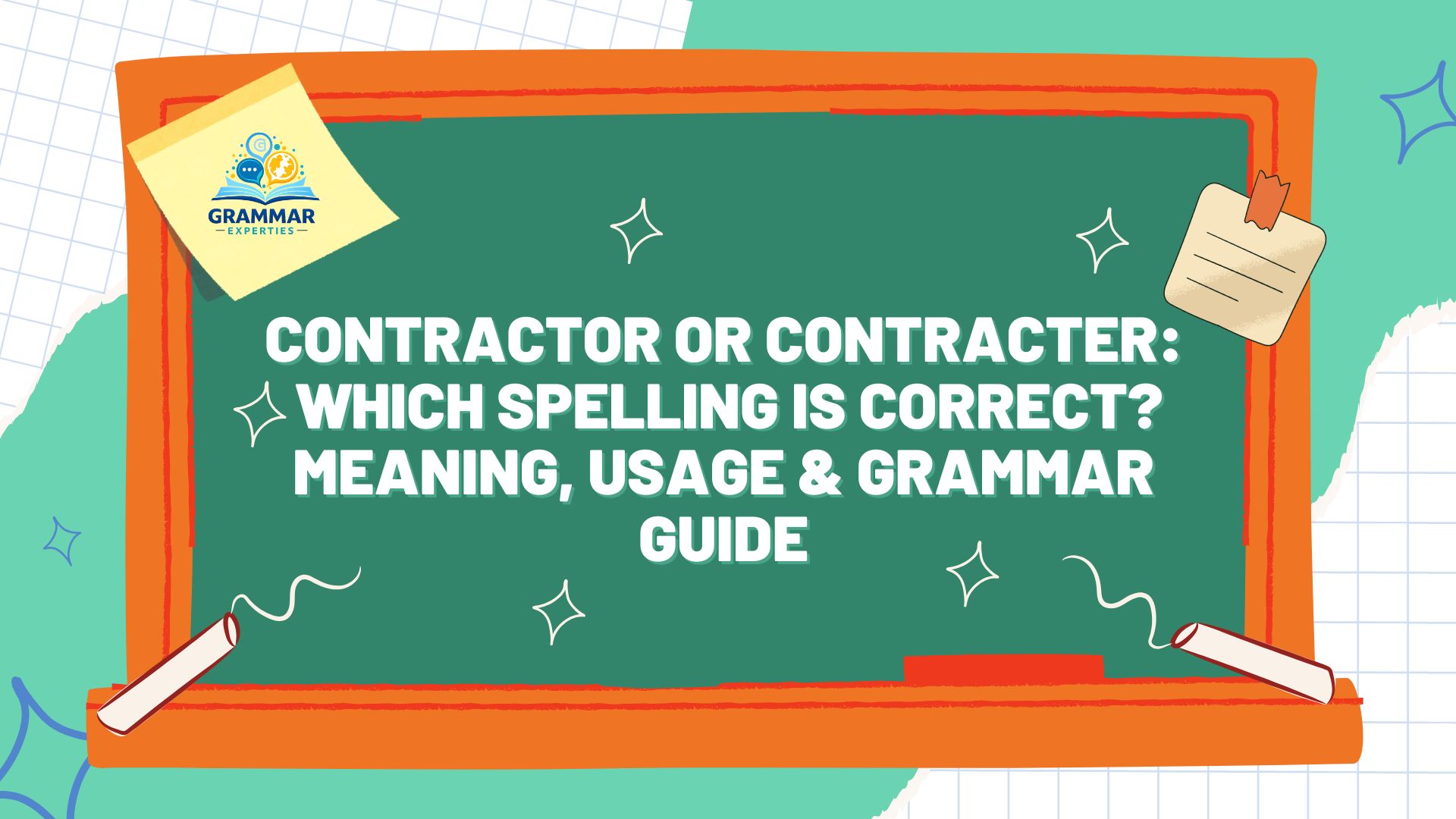 Contractor or Contracter Which Spelling Is Correct Meaning, Usage & Grammar Guide