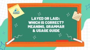 Layed-or-Laid-Which-Is-Correct-Meaning-Grammar-Usage-Guide