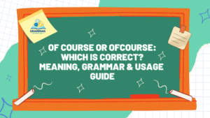 Of-Course-or-Ofcourse-Which-Is-Correct-Meaning-Grammar-Usage-Guide