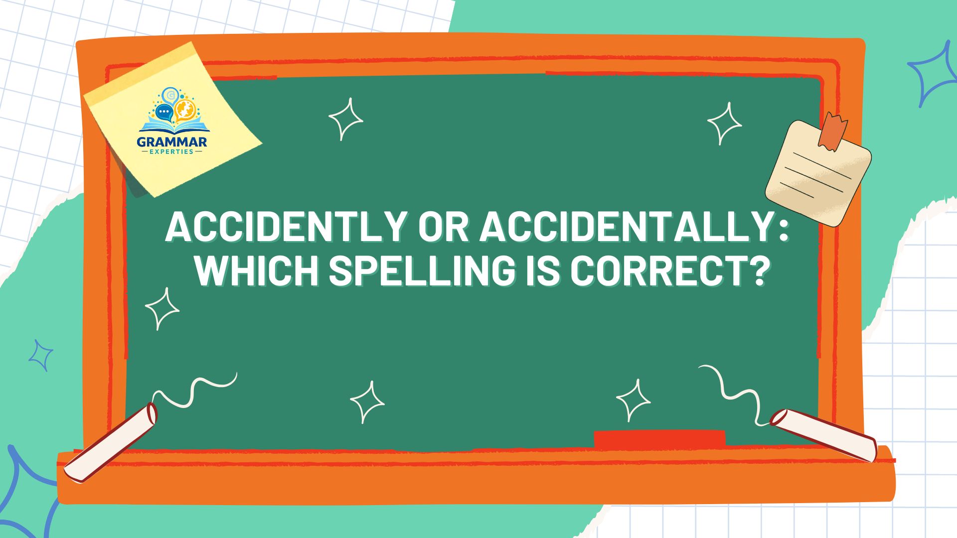 Accidently or Accidentally Which Spelling Is Correct