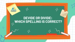 Devide or Divide Which Spelling Is Correct