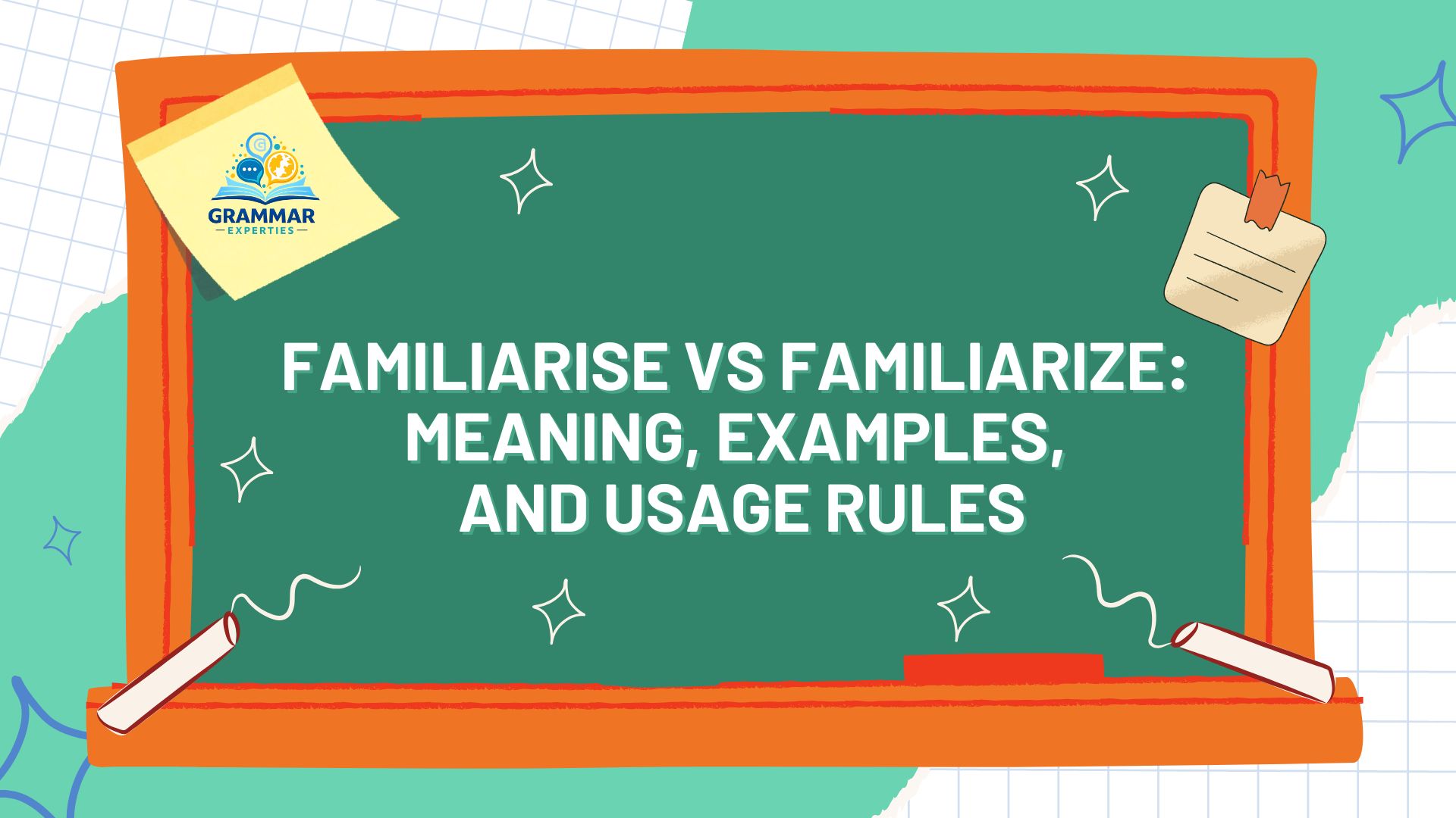 Familiarise vs Familiarize Meaning, Examples, and Usage Rules