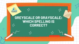 Greyscale or Grayscale Which Spelling Is Correct