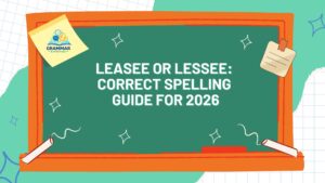 Leasee or Lessee Correct Spelling Guide for 2026