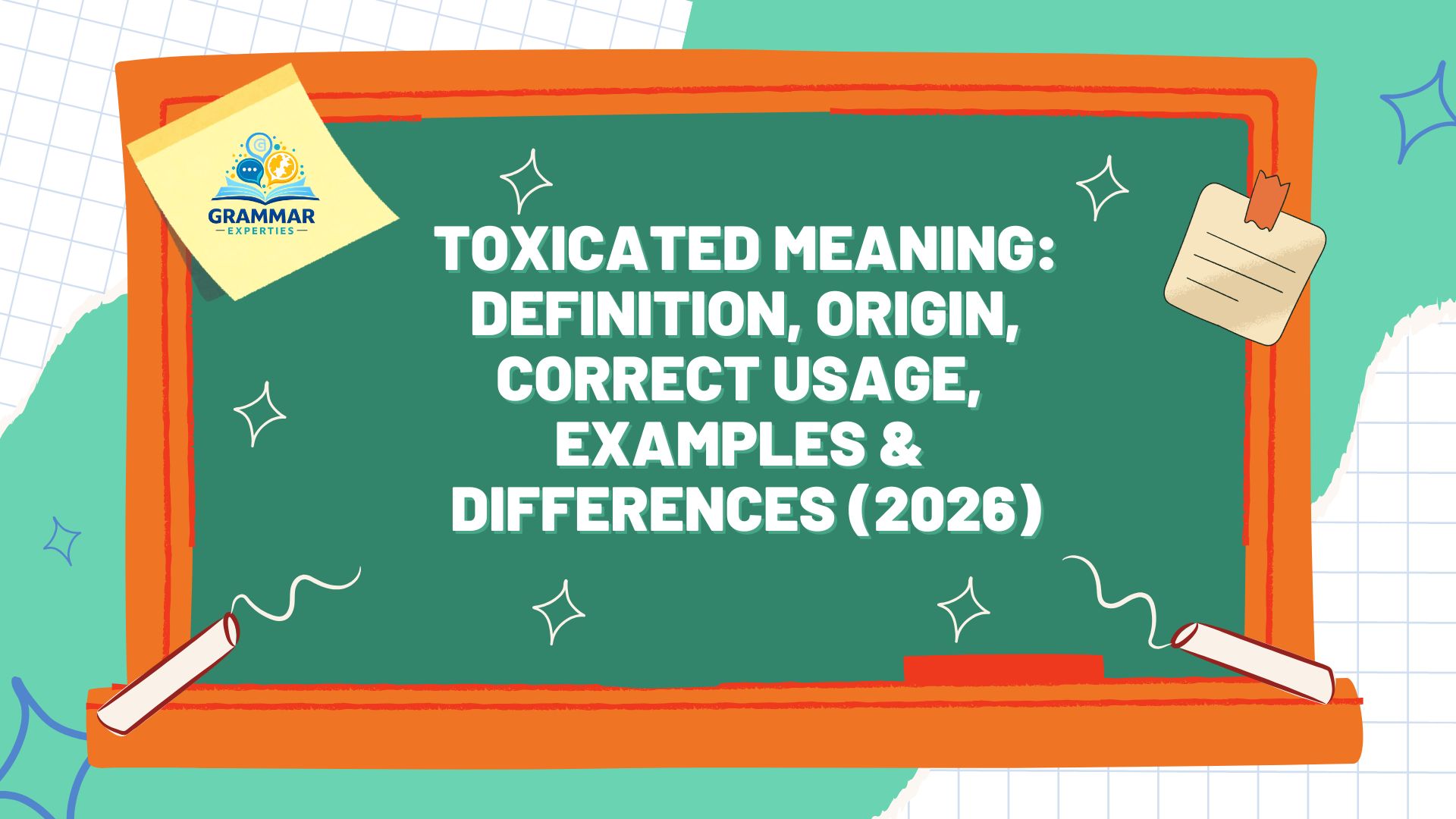 Toxicated Meaning Definition, Origin, Correct Usage, Examples & Differences (2026)