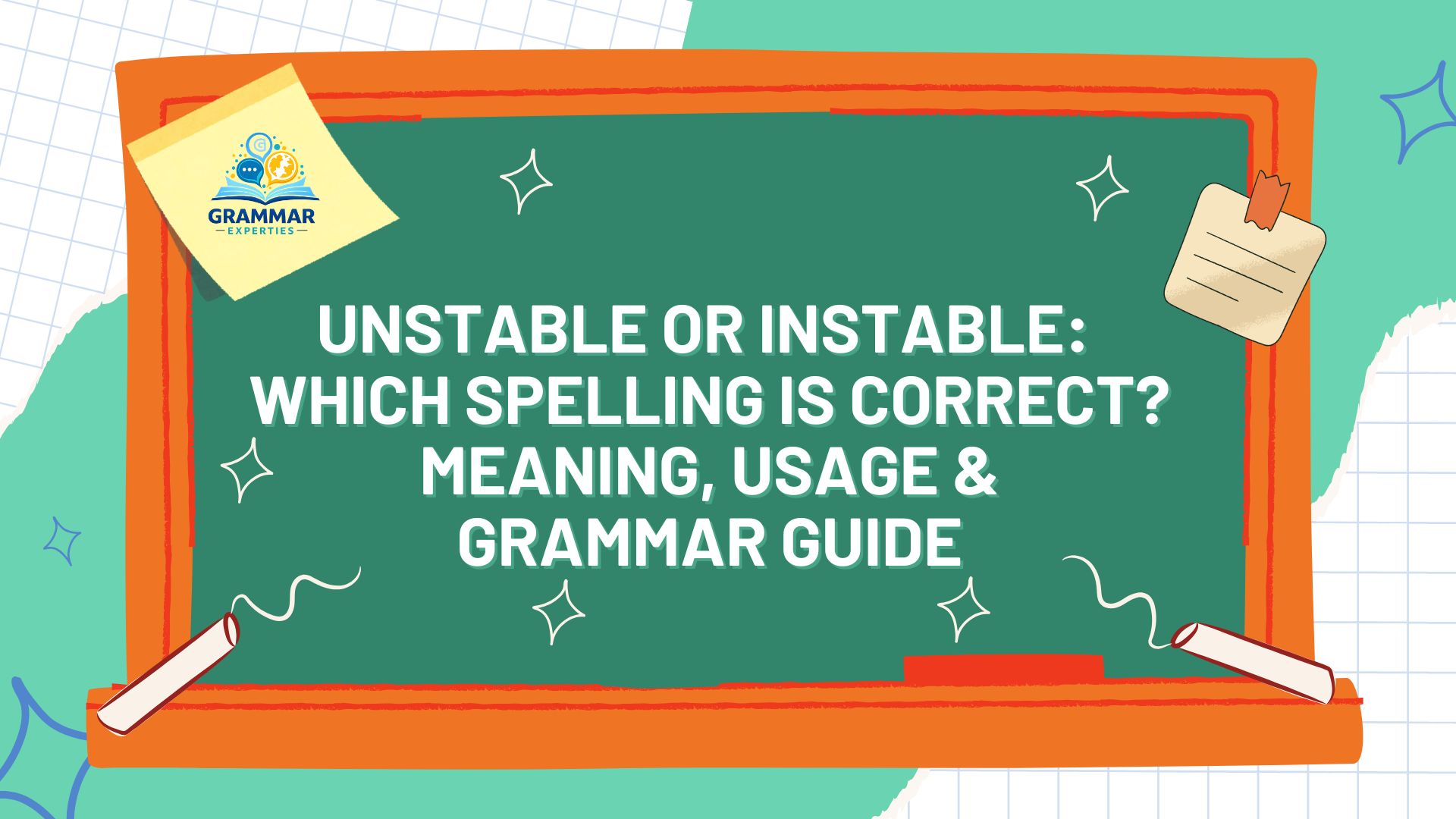 Unstable or Instable Which Spelling Is Correct Meaning, Usage & Grammar Guide