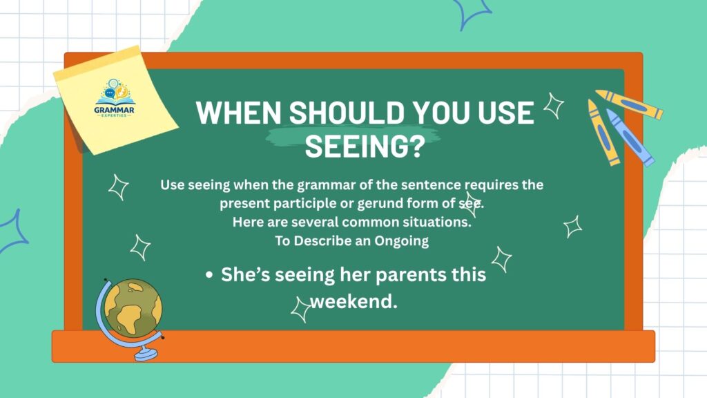 When Should You Use Seeing