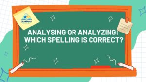 Analysing or Analyzing Which Spelling Is Correct