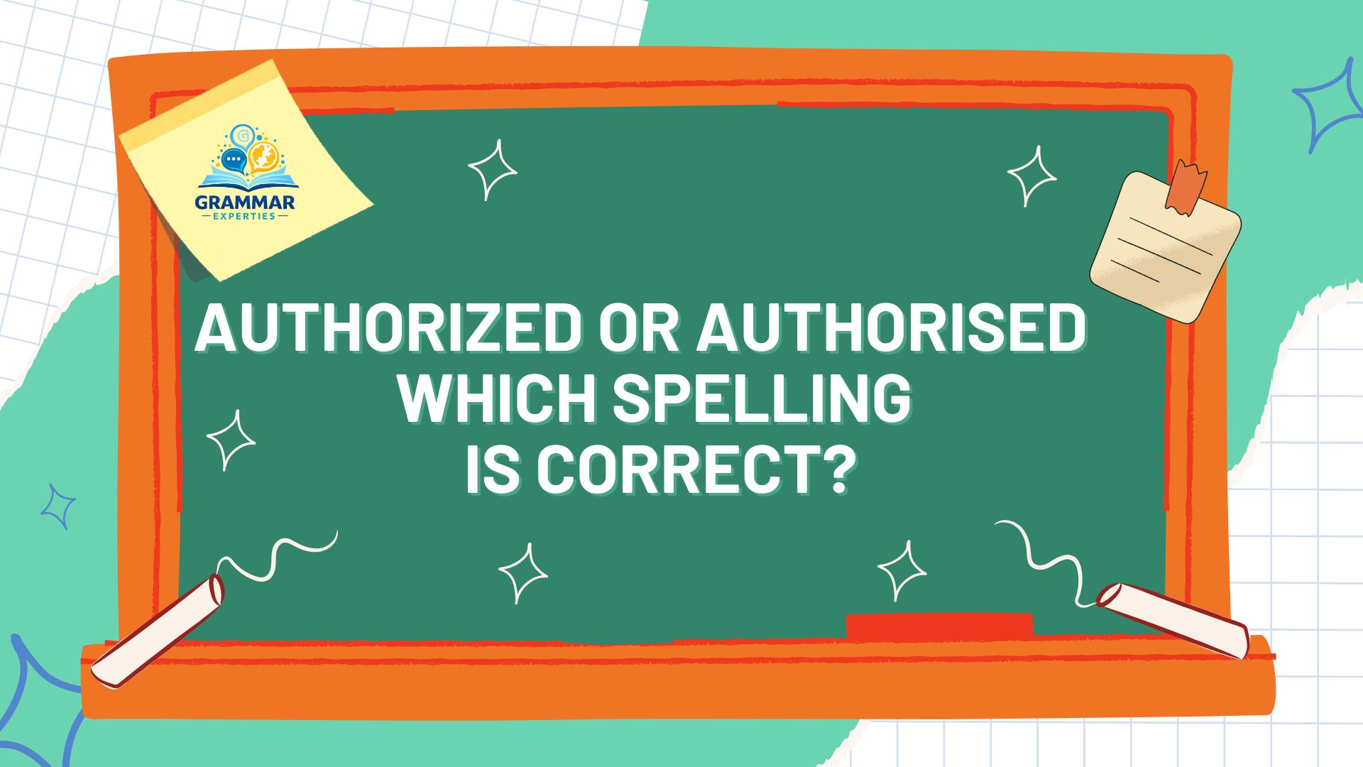 Authorized or Authorised – Which Spelling Is Correct