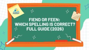 Fiend or Feen Which Spelling Is Correct Full Guide (2026)