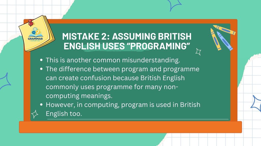 Mistake 2 Assuming British English uses programing
